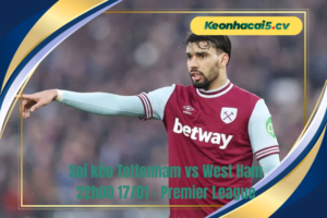 Đội hình dự kiến trước trận Tottenham vs West Ham