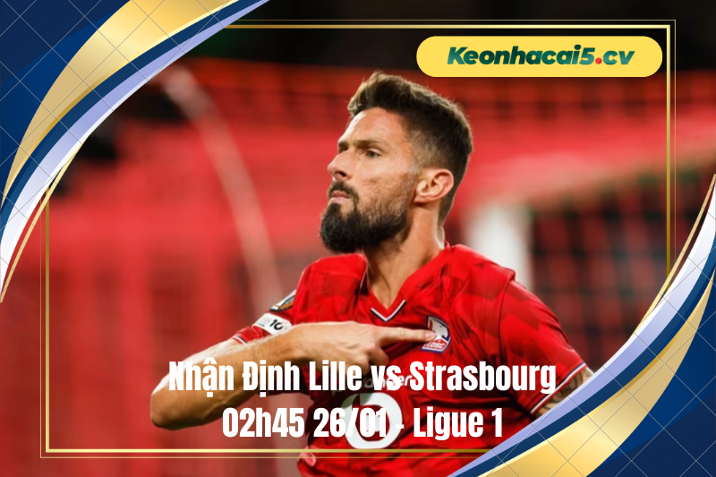 Đội hình dự kiến trước trận Lille vs Strasbourg