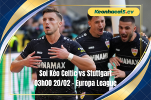 Đội hình dự kiến trước trận Celtic vs Stuttgart